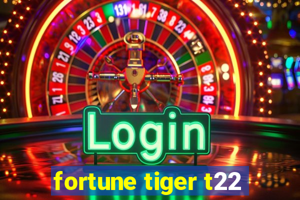 fortune tiger t22